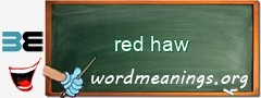 WordMeaning blackboard for red haw
